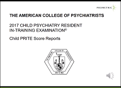 2017 Child Psychiatry Resident In-Training Examination - PRITE Score Reports